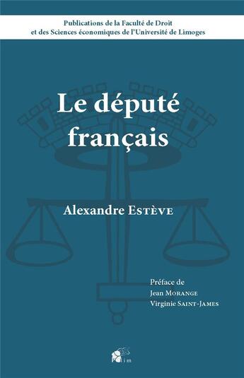 Couverture du livre « Le Député français » de M. Alexandre Estève aux éditions Pu De Limoges