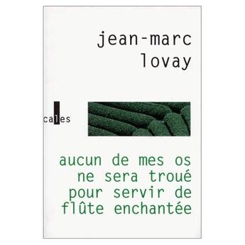 Couverture du livre « Aucun de mes os ne sera troue pour servir de flute enchantee » de Jean-Marc Lovay aux éditions Verticales
