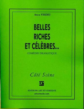 Couverture du livre « Belles, riches et celebres » de Anca Visdei aux éditions Art Et Comedie