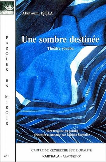 Couverture du livre « Une sombre destinee - theatre yoruba » de Isaola Akinwumi aux éditions Karthala