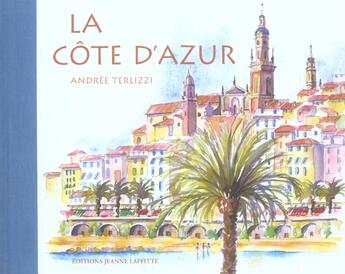 Couverture du livre « La cote d'azur » de Andree Terlizzi aux éditions Jeanne Laffitte