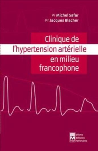 Couverture du livre « Clinique de l'hypertension artérielle en milieu francophone » de Michel Safar et Jacques Blacher aux éditions Eminter