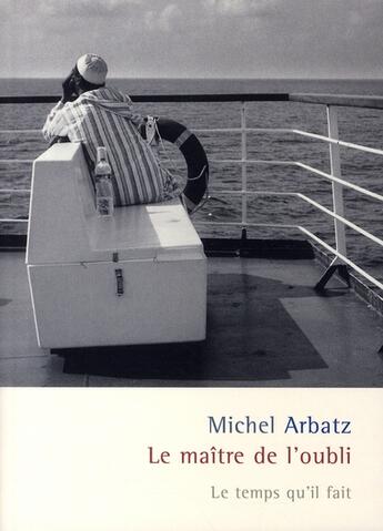 Couverture du livre « Le maître de l'oubli » de Michel Arbatz aux éditions Le Temps Qu'il Fait