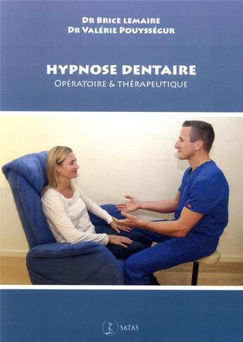 Couverture du livre « Hypnose dentaire ; opératoire et thérapeutique » de Valerie Pouyssegur et Brice Lemaire aux éditions Satas