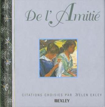 Couverture du livre « De l'amitie » de Exley H aux éditions Exley