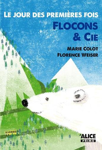 Couverture du livre « Le jour des premières fois ; Flocon & Cie » de Marie Colot et Florence Weiser aux éditions Alice