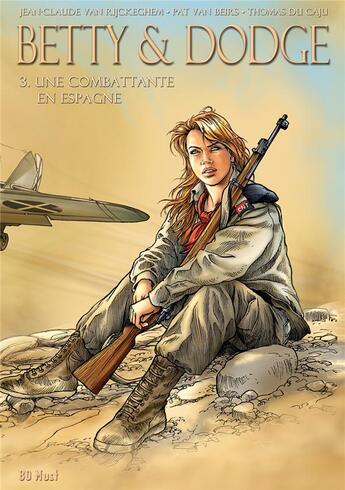 Couverture du livre « Betty & Dodge : coffret vol.3 : Tomes 5 et 6 : une combattante en Espagne » de Pat Van Beirs et Jean-Claude Van Rijckeghem et Thomas Du Caju aux éditions Bd Must