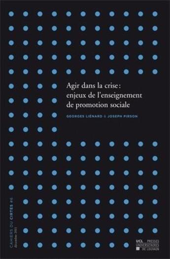 Couverture du livre « Agir Dans La Crise : Enjeux De L'Enseignement De Promotion Sociale » de Pirson J Lienard G aux éditions Pu De Louvain