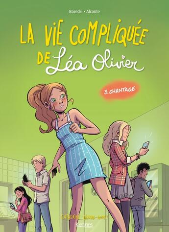 Couverture du livre « La vie compliquée de Léa Olivier Tome 3 : chantage » de Ludo Borecki et Catherine Girard-Audet et Didier Alcante aux éditions Les 3 As