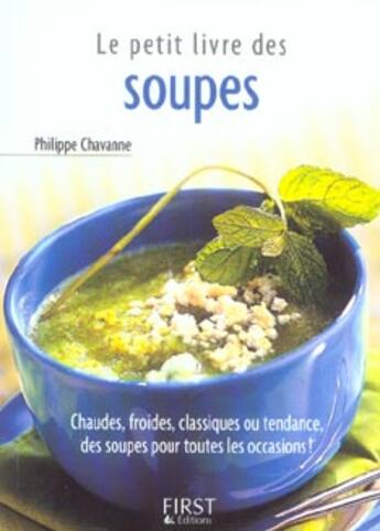 Couverture du livre « Le petit livre des soupes » de Philippe Chavanne aux éditions First