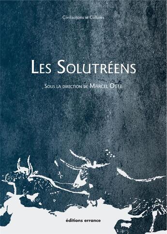 Couverture du livre « Les Solutréens » de Marcel Otte et Collectif aux éditions Errance