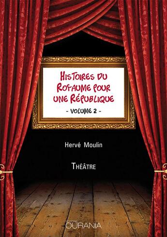 Couverture du livre « Histoires du royaume pour une République Tome 2 » de Herve Moulin aux éditions Ourania