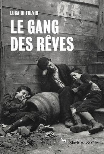 Couverture du livre « Le gang des rêves » de Luca Di Fulvio aux éditions Slatkine Et Cie