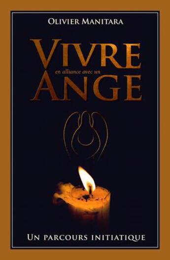 Couverture du livre « Vivre en alliance avec un ange, un parcours initiatique » de Olivier Manitara aux éditions Essenia