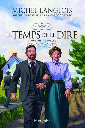 Couverture du livre « Le temps de le dire Tome 2 : une vie nouvelle » de Michel Langlois aux éditions Hurtubise