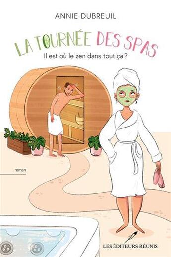 Couverture du livre « La tournée des spas : il est où le zen dans tout ça ? » de Annie Dubreuil aux éditions Les Editeurs Reunis