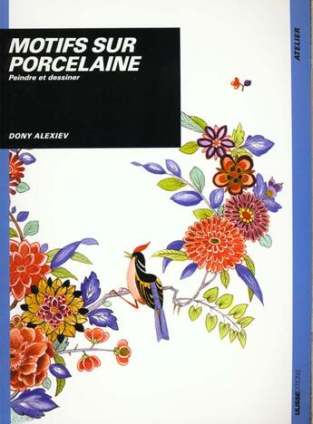 Couverture du livre « Motifs sur porcelaine : peindre et dessiner » de Dony Alexiev aux éditions Ulisse