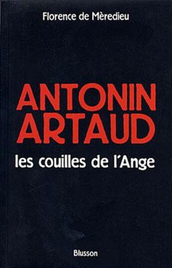 Couverture du livre « Antonin Artaud, les couilles de l'ange » de Florence De Meredieu aux éditions Blusson