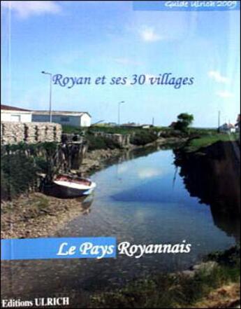 Couverture du livre « Royan et ses 30 villages ; le pays royannais » de Raynaud Pierre et Mc Raynaud aux éditions Ulrich