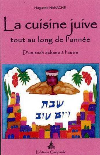 Couverture du livre « La cuisine juive tout au long de l'année ; d'un roch achana à l'autre » de Huguette Nakache aux éditions Campanile