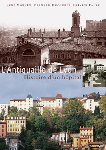 Couverture du livre « L'antiquaille de Lyon ; histoire d'un hôpitaal » de  aux éditions Lieux Dits