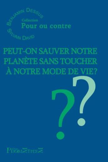 Couverture du livre « Peut-on sauver notre planète sans toucher à notre mode de vie ? » de Benjamin Dessus aux éditions Promethee