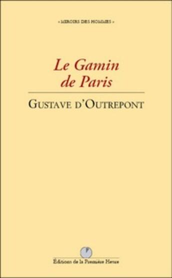 Couverture du livre « Le gamin de Paris » de Gustave D' Outrepont aux éditions Premiere Heure