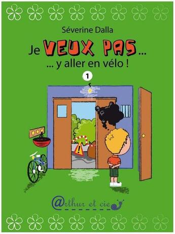 Couverture du livre « Je veux pas... y aller en vélo ! » de Séverine Dalla aux éditions Arthur Et Cie