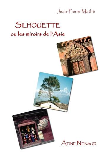 Couverture du livre « Silhouette ou les miroirs de l'Asie » de Jean-Pierre Mathé aux éditions Lulu