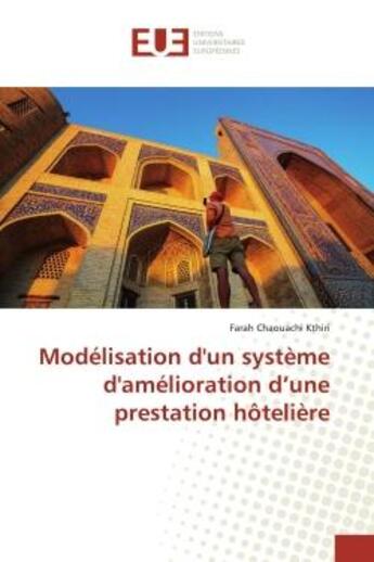 Couverture du livre « Modélisation d'un système d'amélioration d'une prestation hôtelière » de Farah Chaouachi Kthiri aux éditions Editions Universitaires Europeennes