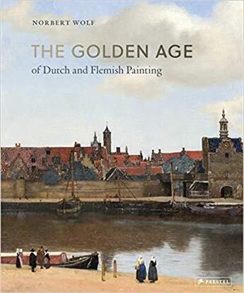 Couverture du livre « The golden age of dutch and flemish painting » de Norbert Wolf aux éditions Prestel