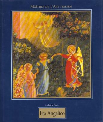 Couverture du livre « Les Maitres De L'Art Italien ; Fra Angelico » de Gabriele Bartz aux éditions Konemann