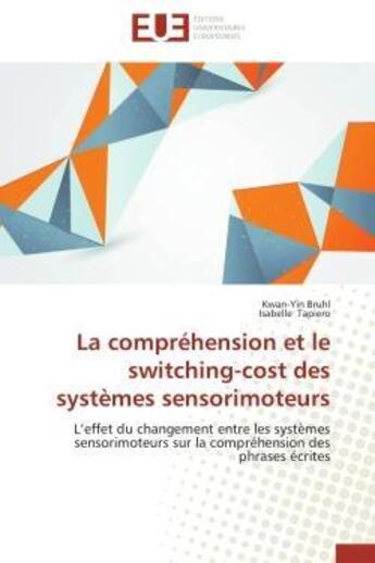 Couverture du livre « La comprehension et le switching-cost des systemes sensorimoteurs - l'effet du changement entre les » de Bruhl/Tapiero aux éditions Editions Universitaires Europeennes