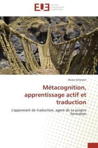 Couverture du livre « Metacognition, apprentissage actif et traduction - l'apprenant de traduction, agent de sa propre for » de Echeverri Alvaro aux éditions Editions Universitaires Europeennes