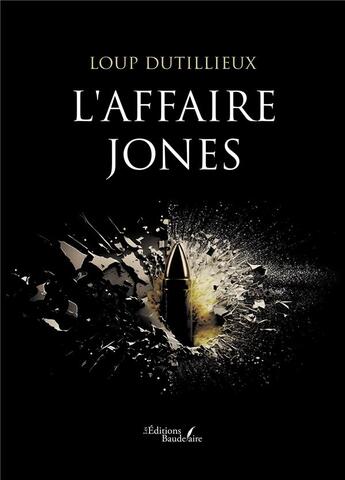 Couverture du livre « L'affaire Jones » de Loup Dutillieux aux éditions Baudelaire