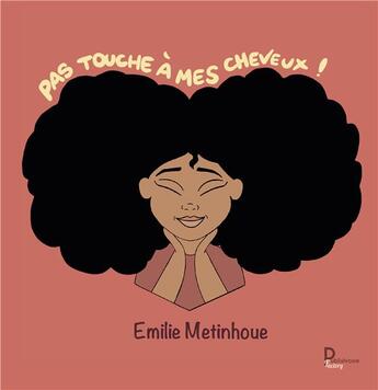 Couverture du livre « Pas touche à mes cheveux ! » de Emilie Metinhoue aux éditions Publishroom Factory