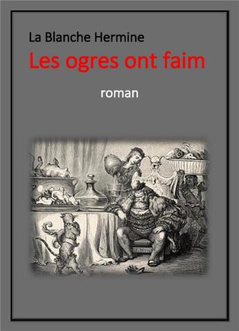 Couverture du livre « Les ogres ont faim » de Hermine La Blanche aux éditions Librinova