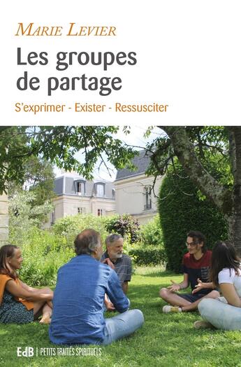 Couverture du livre « Les groupes de partage : s'exprimer, exister, ressusciter » de Marie Levier aux éditions Des Beatitudes