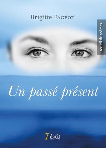 Couverture du livre « Un passe present » de Pageot Brigitte aux éditions 7 Ecrit