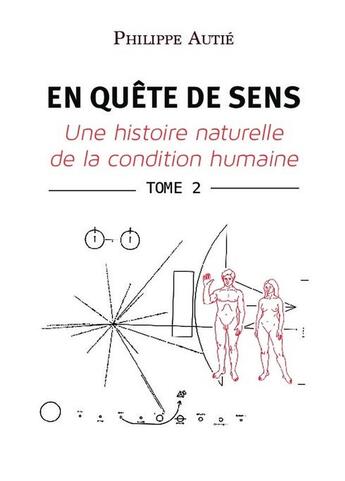 Couverture du livre « En quete de sens Tome 2 : une histoire naturelle de la condition humaine » de Philippe Autie aux éditions Bookelis