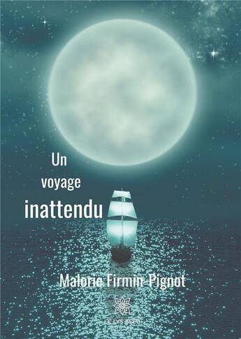 Couverture du livre « Un voyage inattendu » de Malorie Firmin-Pignot aux éditions Le Lys Bleu