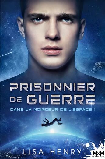 Couverture du livre « Dans la noirceur de l'espace Tome 1 : prisonnier de guerre » de Lisa Henry aux éditions Mxm Bookmark