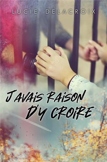 Couverture du livre « J'avais raison d'y croire » de Lucie Delacroix aux éditions Librinova