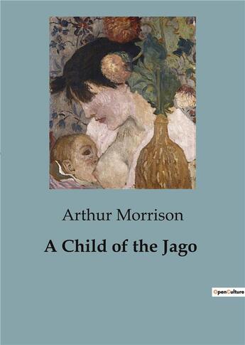 Couverture du livre « A Child of the Jago » de Arthur Morrison aux éditions Culturea