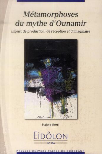 Couverture du livre « Eidôlon 106 : Métamorphoses du mythe d'Ounamir » de Najate Nerci aux éditions Pu De Bordeaux