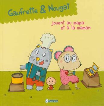 Couverture du livre « Gaufrette et Nougat jouent au papa et à la maman » de Sophie Collin et Zad et Didier Jean aux éditions Utopique