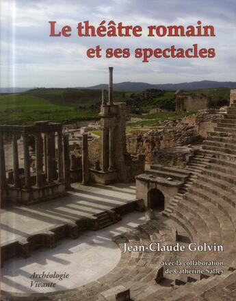 Couverture du livre « Le théâtre romain et ses spectacles » de Jean-Claude Golvin et Catherine Calles aux éditions Archeologie Nouvelle