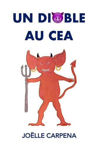 Couverture du livre « Un diable au CEA : solutions pour nos déchets dangereux » de Carpena Joelle aux éditions Nouvelles Editions Caillade