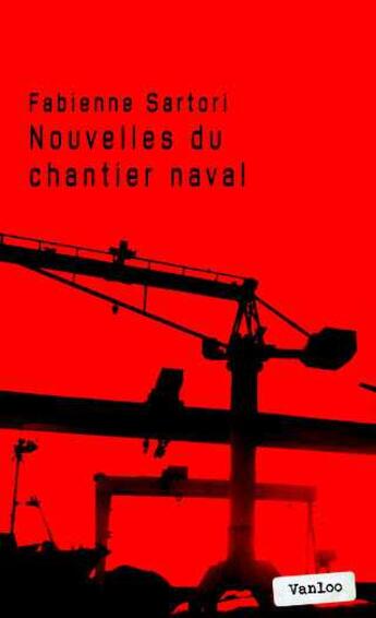 Couverture du livre « Nouvelles du chantier naval » de Fabienne Sartori aux éditions Vanloo