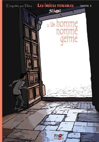 Couverture du livre « Enquête sur Dieu : les indices pensables Tome 11 : un homme nommé germe » de Brunor aux éditions Brunor